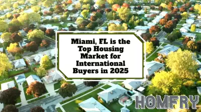 Miami Emerges as the Leading U.S. Housing Market for International Buyers in 2025